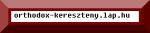 MAGYAR NYELVű ORTODOX HONLAP - KERESZTENY